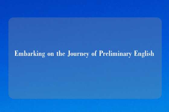 Embarking on the Journey of Preliminary English